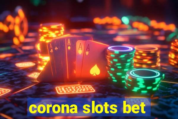 corona slots bet